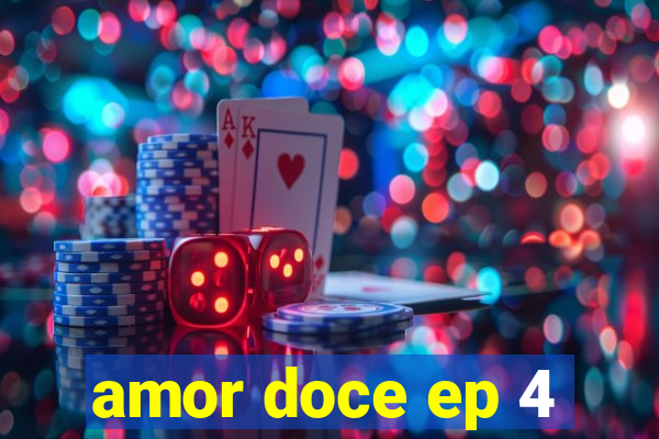 amor doce ep 4